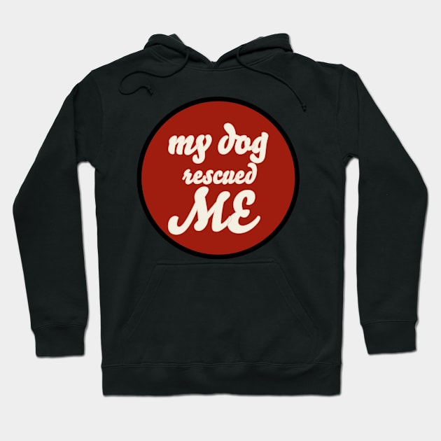 my dog rescued me Hoodie by sarelitay